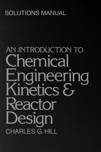 Download Solution Manual for Introduction to Chemical Engineering Kinetics and Reactor Design by Charles Hill