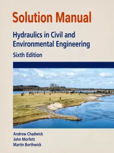 Download Solution Manual for Hydraulics in Civil and Environmental Engineering 6th edition by Chadwick