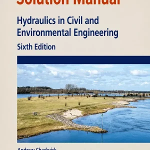 Download Solution Manual for Hydraulics in Civil and Environmental Engineering 6th edition by Chadwick
