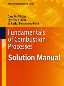 Download Solution Manual for Fundamentals of Combustion Processes by McAllister