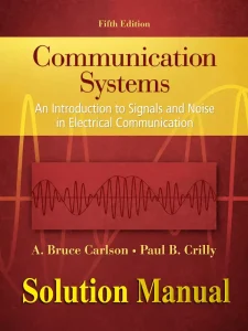Download Solution Manual for Communication Systems by Carlson and Crilly 5th Edition
