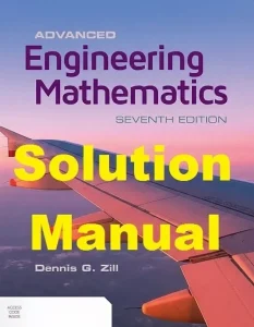 Solution Manual for Advanced Engineering Mathematics by Zill 7th edition