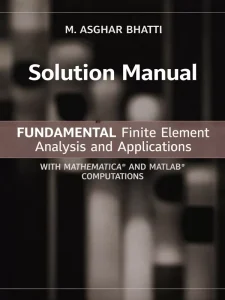 Download Solution Manual for Fundamental Finite Element Analysis and Applications by Asghar Bhatti