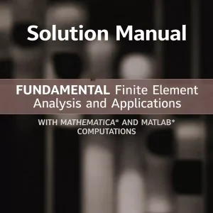 Download Solution Manual for Fundamental Finite Element Analysis and Applications by Asghar Bhatti