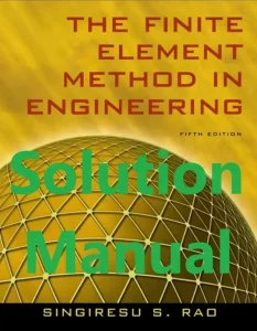 Download Solution Manual for The Finite Element Method in Engineering by Rao 5th edition