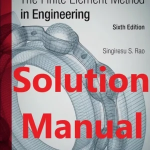Solution Manual for The Finite Element Method in Engineering by Singiresu Rao 6th edition