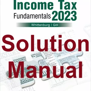 Solution Manual for Income Tax Fundamentals by Whittenburg and Gill Download 2023 edition