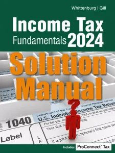 Download 2024 Solution Manual for Income Tax Fundamentals by Whittenburg and Gill 42th Edition