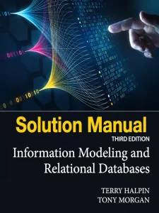 Download Solution Manual for Information Modeling and Relational Databases by Halpin and Morgan 3rd Edition