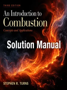 Download Solution Manual for An Introduction to Combustion by Stephen Turns 3rd edition