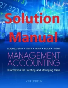 Solution Manual for Management Accounting by Langfield-Smith & Smith 9th Edition