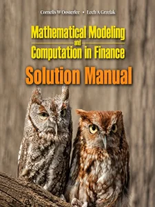 Download Solution Manual for Mathematical Modeling and Computation in Finance by Oosterlee and Grzelak