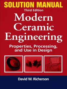 Download Solution Manual for Modern Ceramic Engineering by David Richerson 3rd Edition