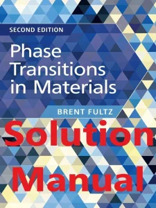 Solution Manual for Phase Transitions in Materials by Fultz Brent 2nd edition