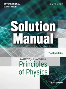 Download Solution Manual for Physics by Halliday and Resnick International Adaptation 12th Edition
