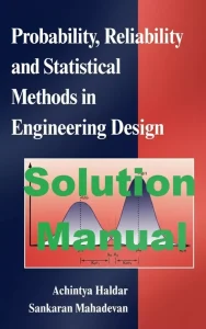 Solution Manual for Probability, Reliability and Statistical Methods in Engineering Design by Haldar and Mahadevan