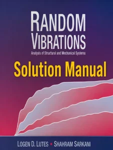 Download Solution Manual for Random Vibrations by Lutes and Sarkani
