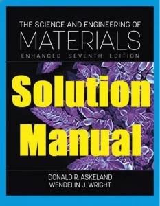 Solution Manual for The Science and Engineering of Materials by Askeland and Wright Enhanced 7th Edition