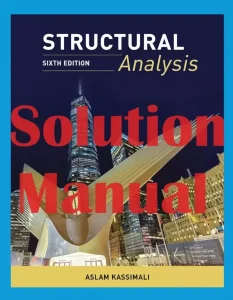 Solution Manual for Structural Analysis by Kassimali 6th Edition