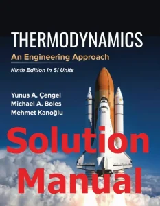 Solution Manual for Thermodynamics by Cengel Boles 9th SI Edition