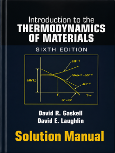 Download Solution Manual for Introduction to the Thermodynamics of Materials by David Gaskell 6th Edition