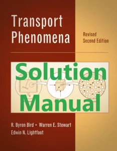 Solution Manual for Transport Phenomena by Byron Bird Revised 2nd Edition