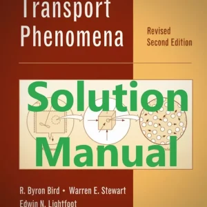 Solution Manual for Transport Phenomena by Byron Bird Revised 2nd Edition