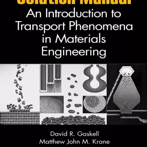 Download Solution Manual for An Introduction to Transport Phenomena in Materials Engineering by Gaskell and Krane