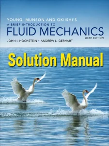 Download Solution Manual for A Brief Introduction to Fluid Mechanics by Young and Munson 6th Edition