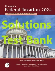 Test Bank and Solution Manual for Pearson's Federal Taxation 2024 Corporations, Partnerships, Estates, & Trusts Mitchell Franklin Luke Richardson