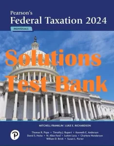 Test Bank Solution Manual Pearson's Federal Taxation 2024 Individuals Mitchell Franklin Luke Richardson