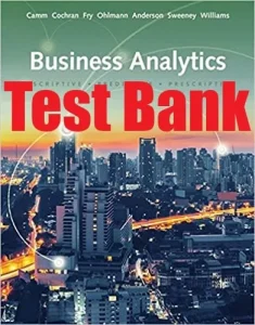 Test Bank Business Analytics 3rd Edition Jeffrey Camm James Cochran