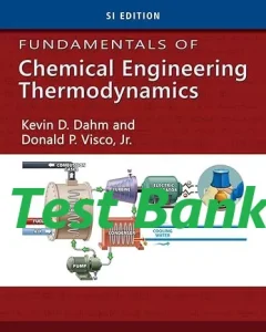 Test Bank for Fundamentals of Chemical Engineering Thermodynamics SI Edition Kevin Dahm Donald Visco