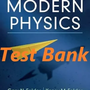 Test Bank for Modern Physics New Edition Gary Felder Kenny Felder