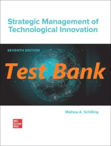 Test Bank for Strategic Management of Technological Innovation Schilling 7th Edition
