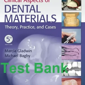 Test Bank for Clinical Aspects of Dental Materials by Gladwin and Bagby 5th edition