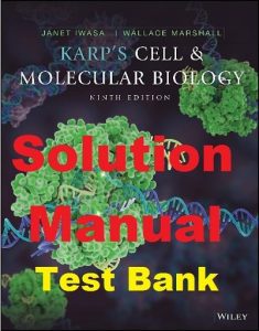 Test Bank and Solution Manual for Karp's Cell and Molecular Biology 9th Edition by Gerald Karp Janet Iwasa
